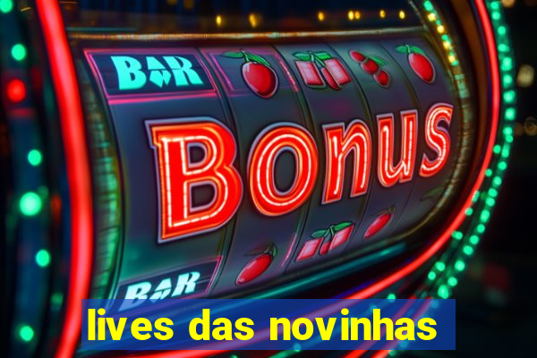 lives das novinhas